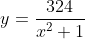 y=\frac{324}{x^2+1}