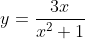 y=\frac{3x}{x^2+1}