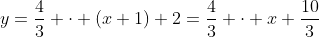 y=\frac{4}{3} \cdot (x+1)+2=\frac{4}{3} \cdot x+\frac{10}{3}