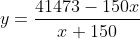 y=\frac{41473-150x}{x+150}