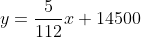 y=\frac{5}{112}x+14500