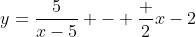 y=\frac{5}{x-5} - \frac {2}{x-2}