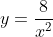 y=\frac{8}{x^2}