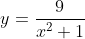 y=\frac{9}{x^2+1}