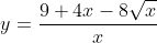 y=\frac{9+4x-8\sqrt{x}}{x}