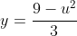 y=\frac{9-u^2}{3}