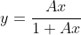 y=\frac{Ax}{1+Ax}