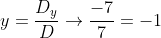 y=\frac{D_y}{D}\rightarrow\frac{-7}{7}=-1
