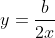 y=\frac{b}{2x}