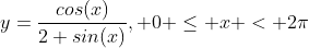 y=\frac{cos(x)}{2+sin(x)}, 0 \le x < 2\pi
