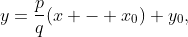 y=\frac{p}{q}(x - x_0)+y_0,~q\not= 0