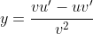 y=\frac{vu'-uv'}{v^2}