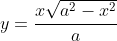 y=\frac{x\sqrt{a^2-x^2}}{a}