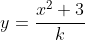 y=\frac{x^2+3}{k}