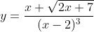 y=\frac{x \sqrt{2x+7}}{(x-2)^3}