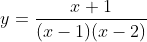 y=\frac{x+1}{(x-1)(x-2)}