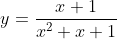 y=\frac{x+1}{x^2+x+1}