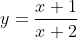 y=\frac{x+1}{x+2}