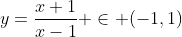 y=\frac{x+1}{x-1} \in (-1,1)