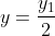 y=\frac{y_{1}}{2}