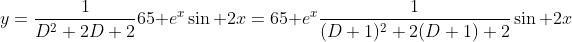 y=\frac1{D^2+2D+2}65\mathrm e^x\sin 2x=65\mathrm e^x\frac1{(D+1)^2+2(D+1)+2}\sin 2x