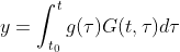 y=\int^t_{t_{0}}g(\tau)G(t,\tau)d\tau