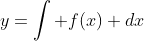 y=\int f(x) dx