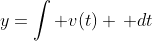 y=\int v(t) \, dt