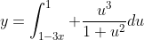 y=\int_{1-3x}^1 \frac{u^3}{1+u^2}du