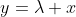 y=\lambda x