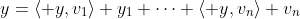 y=\langle y,v_1\rangle y_1+\cdots+\langle y,v_n\rangle v_n