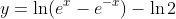 y=\ln(e^x-e^{-x})-\ln2
