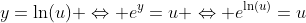 y=\ln(u) \Leftrightarrow e^{y}=u \Leftrightarrow e^{\ln(u)}=u