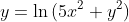 y=\ln{(5x^2+y^2)}