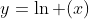 y=\ln (x)