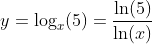 y=\log_x(5)=\dfrac{\ln(5)}{\ln(x)}