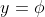 y=\phi