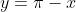 y=\pi-x