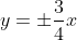 y=\pm\dfrac{3}{4}x