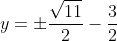 y=\pm\frac{\sqrt{11}}{2}-\frac{3}{2}