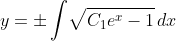 y=\pm\int\!\sqrt{C_1e^x-1}\,dx