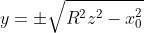 y=\pm\sqrt{R^2z^2-x_0^2}