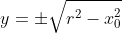 y=\pm\sqrt{r^2-x_0^2}