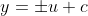 y=\pm{u}+c