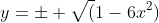 y=\pm \sqrt(1-6x^2)