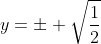 y=\pm \sqrt{\frac{1}{2}}