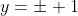 y=\pm 1