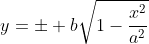 y=\pm b\sqrt{1-\frac{x^2}{a^2}}
