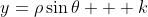y=\rho\sin\theta + k