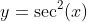 y=\sec^2(x)